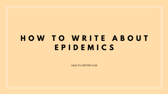 How to write about epidemics: Experts share their advice